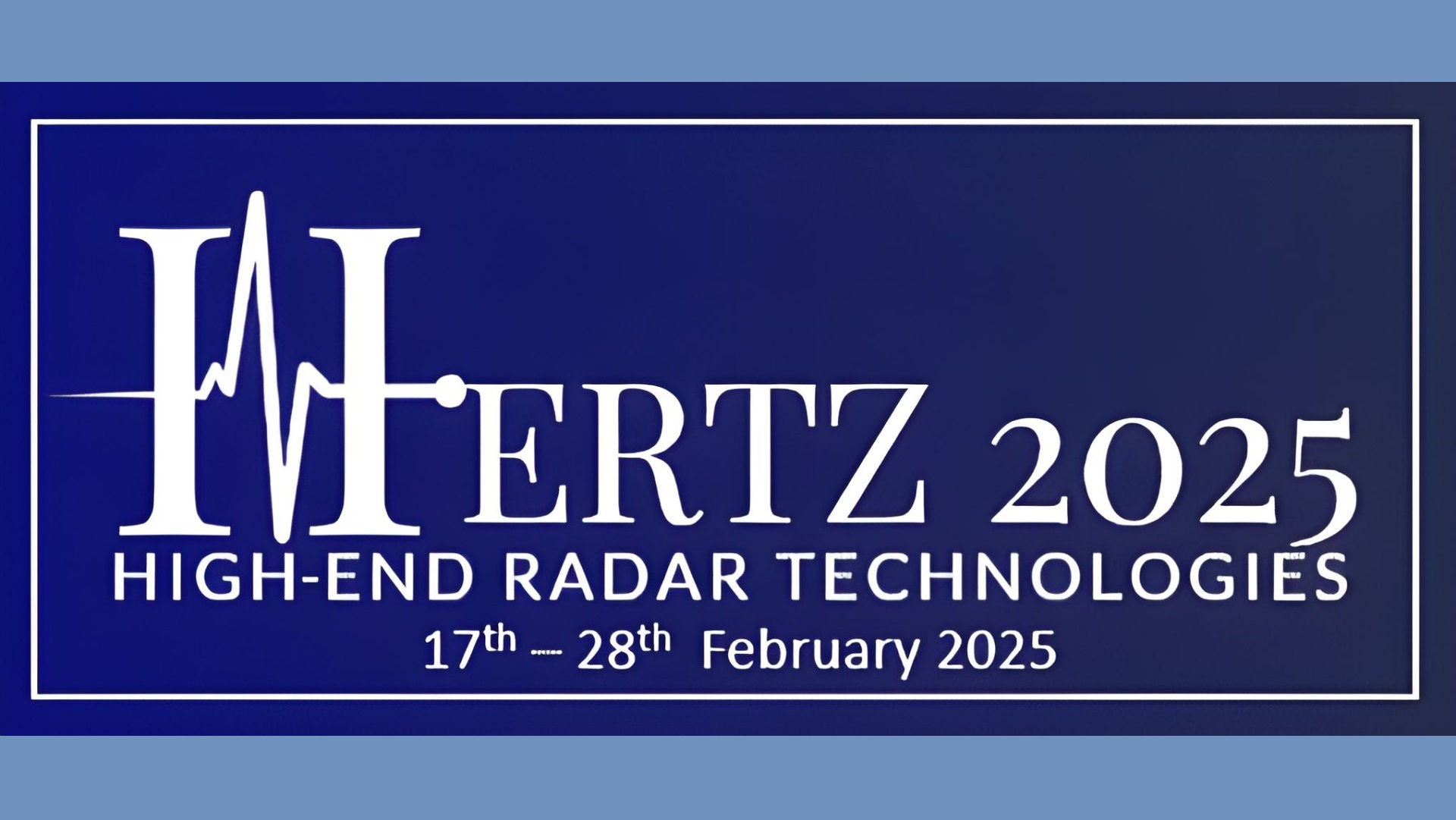 High-end radar technologies-2025 (HERTZ-25) at DIAT (DU) during the period of 17 - 28 Feb. 2025